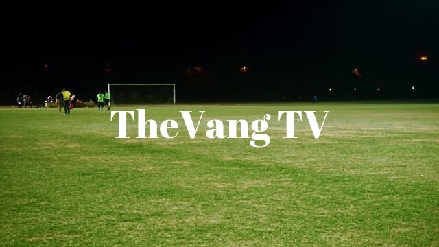 TheVang TV] - Trực tiếp bóng đá tối hôm nay TheVangTV